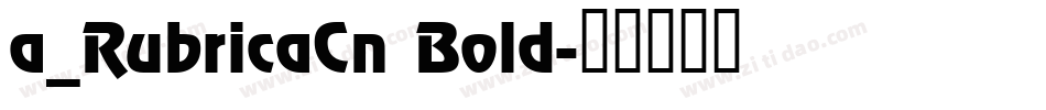 a_RubricaCn Bold字体转换